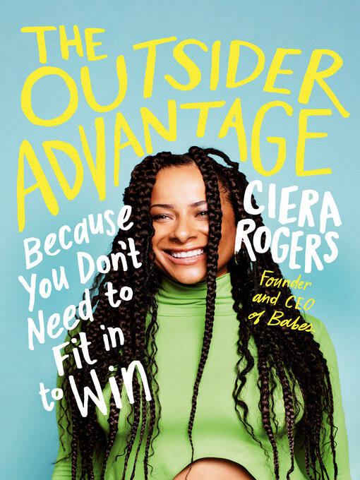 Title details for The Outsider Advantage by Ciera Rogers - Available